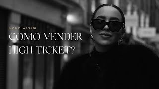 Como fazer a sua primeira venda High Ticket? | MonClass 96