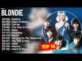 B L O N D I E 2023 MIX Top 10 Best Songs Greatest Hits Full Album 2023
