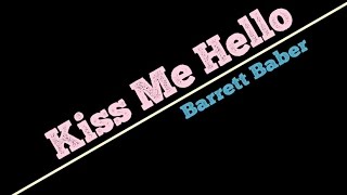 Barrett Baber &quot;Kiss Me Hello&quot; Lyric Video