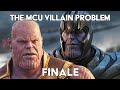 The MCU Villain Problem - (Finale)