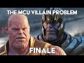 The MCU Villain Problem Finale