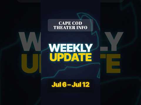 Episode 26: Cape Cod Theater Info Weekly Update 7/6 - 7/12