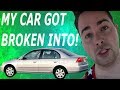 MY CAR GOT BROKEN INTO