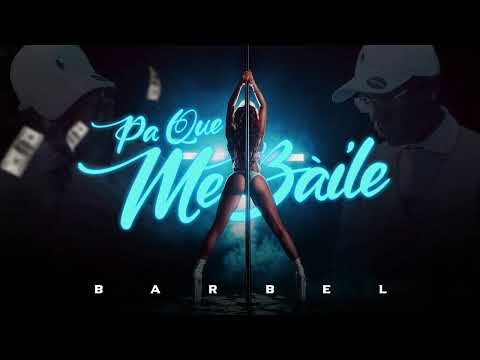 Barbel - Pa Que me Baile