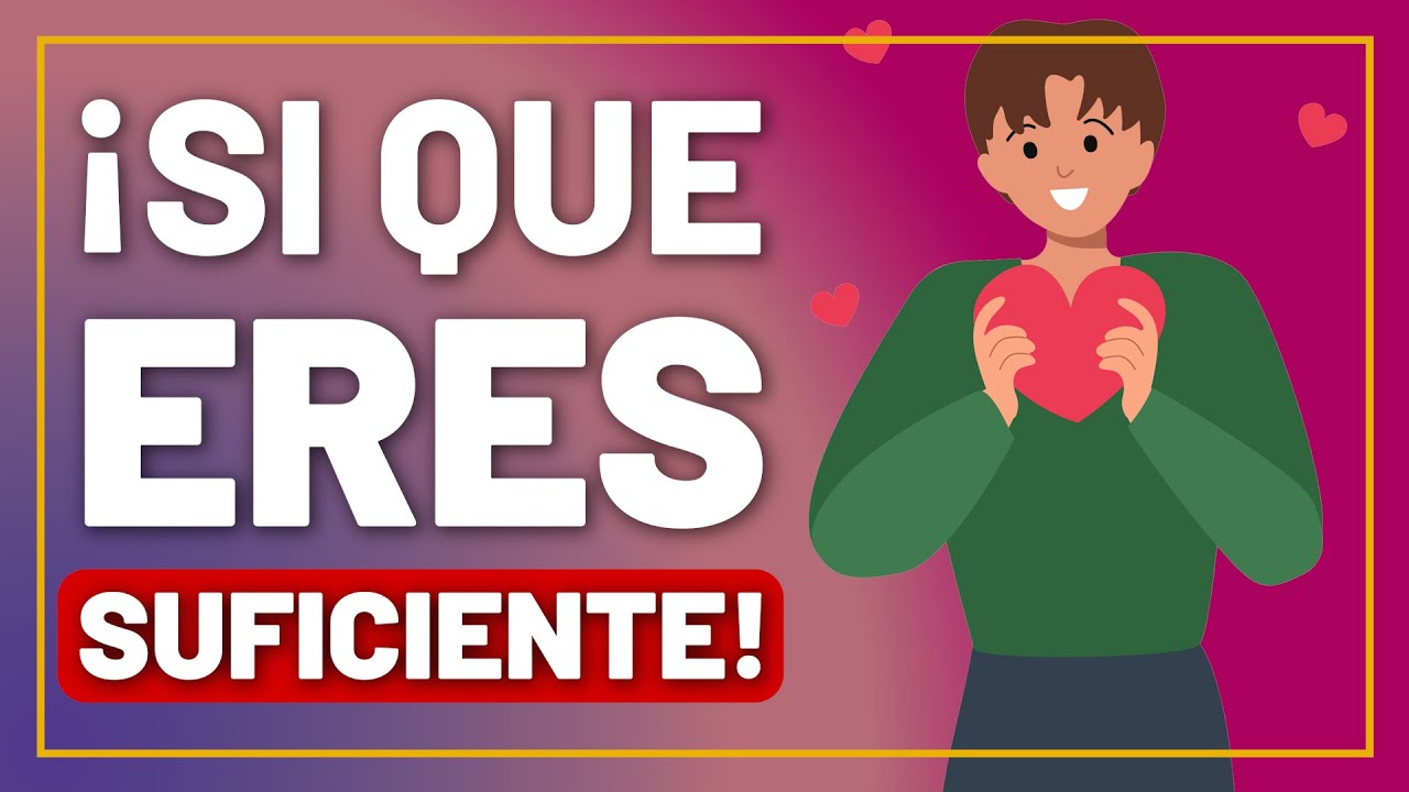 12 Cosas para Recordar Cuando Piensas que NO ERES SUFICIENTE