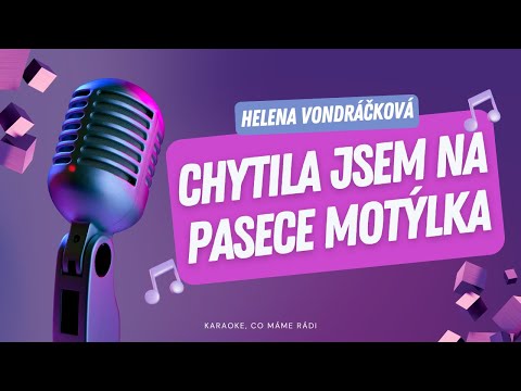 Helena Vondráčková – Chytila jsem na pasece motýlka (karaoke)