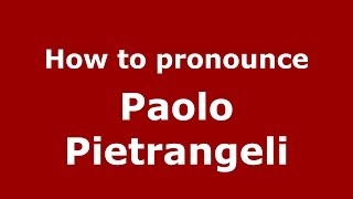 How to pronounce Paolo Pietrangeli