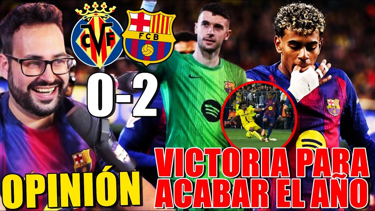 El BARÇA ACABA el AÑO GANANDO 0-2 al VILLARREAL ¡JOAN GARCÍA DECISIVO! Las POLÉMICAS y MI OPINIÓN