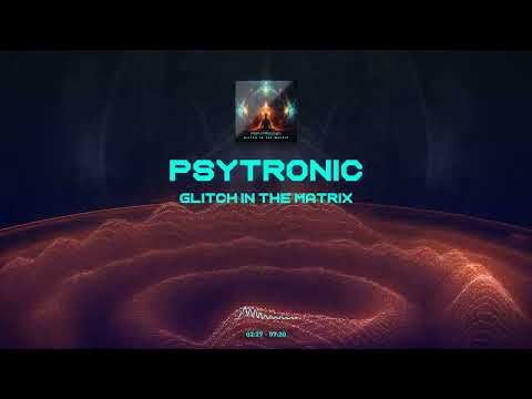 Psytronic - Glitch in the Matrix