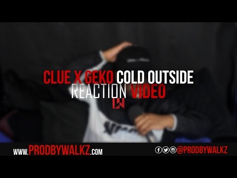 Clue X Geko - Cold Outside [Music Video] @ClueOfficial @RealGeko Reaction (@ProdByWalkz)