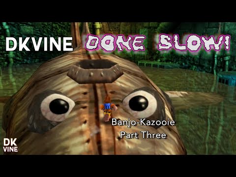 DK Vine Done Slow! - Banjo-Kazooie (part three)