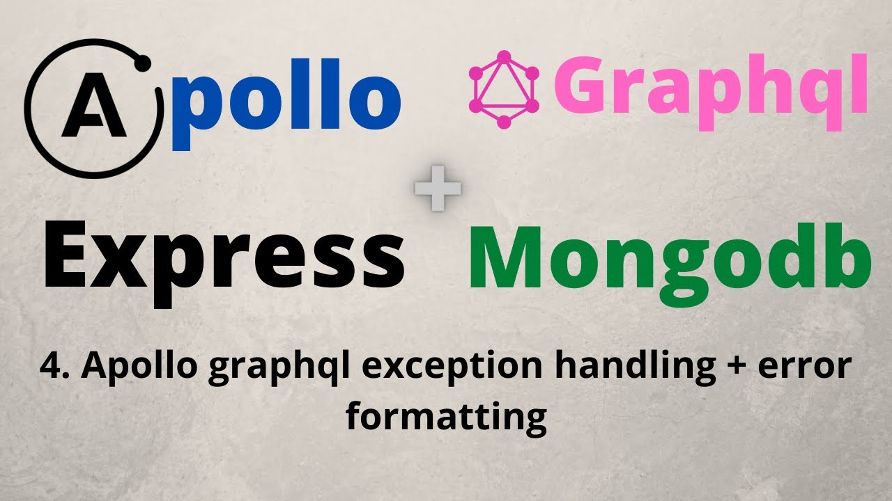 4. Apollo graphql exception handling + error formatting | Apollo | graphql | mongodb