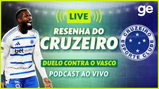 AO VIVO! GE CRUZEIRO ANALISA DUELO CONTRA O VASCO PELO BRASILEIRÃO #podcast | ge.globo