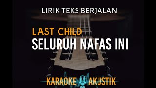 Download lagu seluruh nafas ini – last child karaoke akustik nada cowo mp3