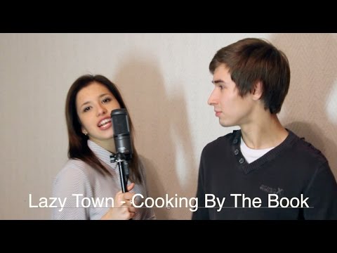 Lazy Town - Cooking By The Book (Cover / Кавер)