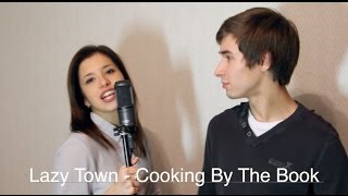 Lazy Town - Cooking By The Book (Cover / Кавер)