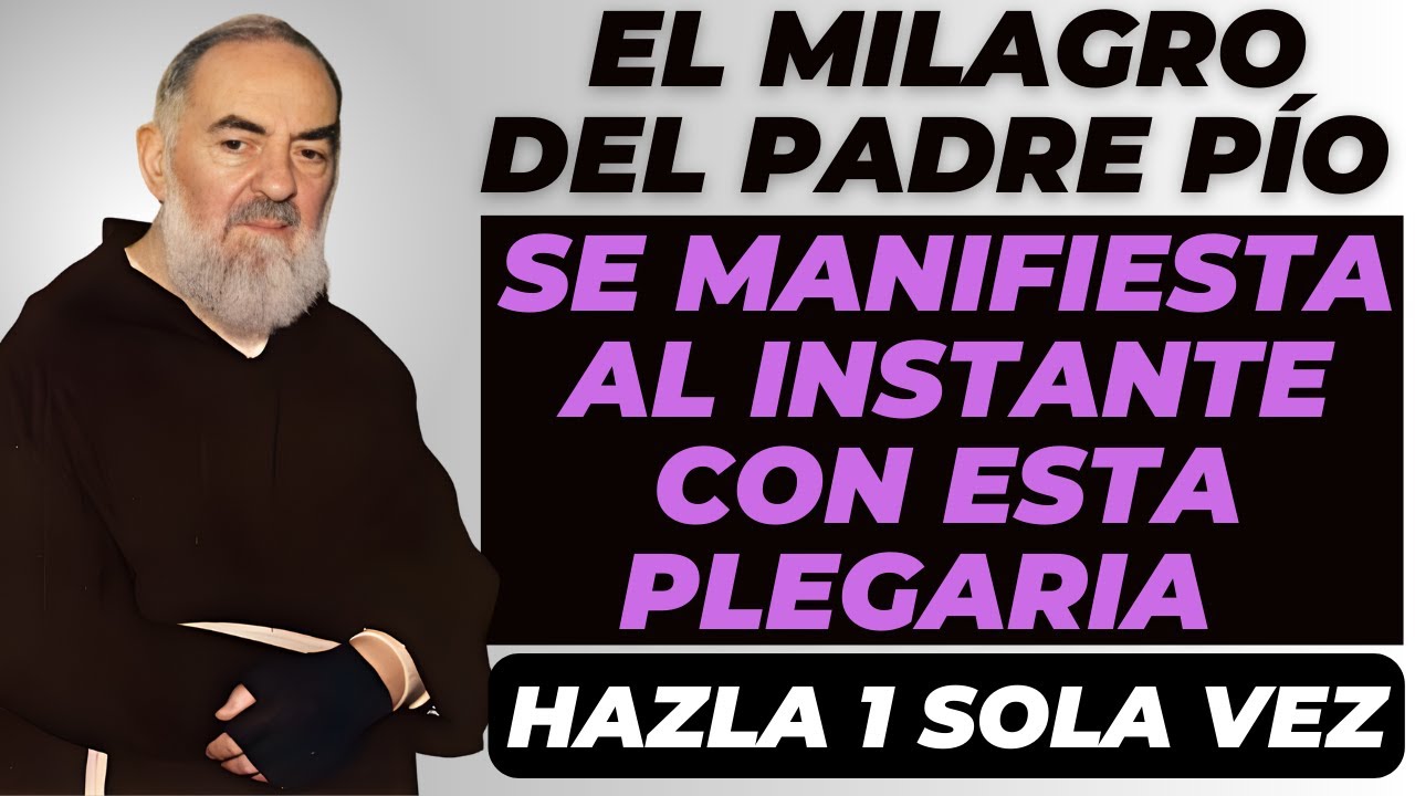 No Esperes Más: El Milagro del Padre Pío se Manifiesta al Instante con esta Plegaria.