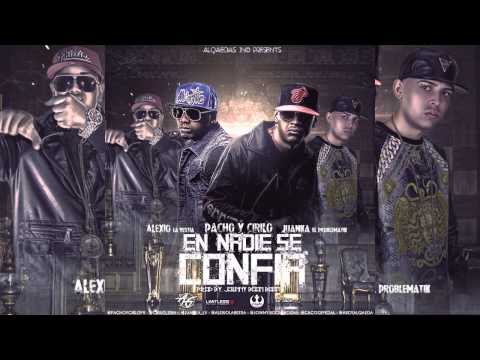 Pacho y Cirilo Ft.Alexio La Bestia,Juanka El Problematik - En Nadie Se Confia