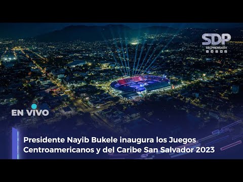 Presidente Nayib Bukele inaugura los Juegos Centroamericanos y del Caribe San Salvador 2023