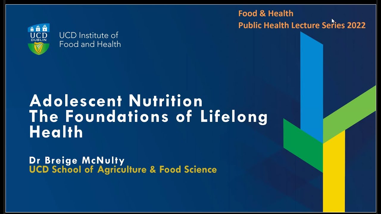 Adolescent Nutrition-The Foundations of Lifelong Health: Dr Breige McNulty