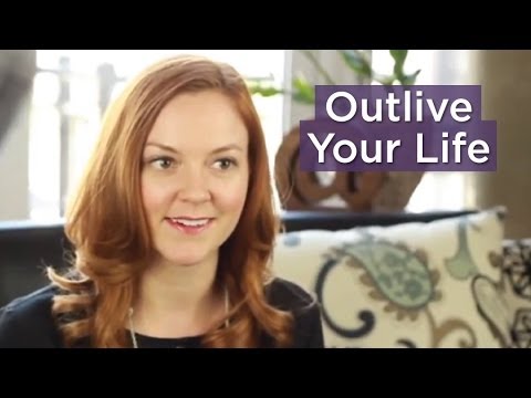 How Will You Outlive Your Life?