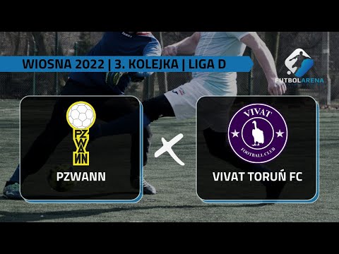 PZWANN - Vivat Toruń FC - Liga D (3. kolejka Wiosna 2022)