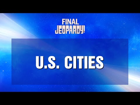 Final Jeopardy!: U.S. CITIES | JEOPARDY!