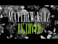 Matthew Kurz - Be Loved 