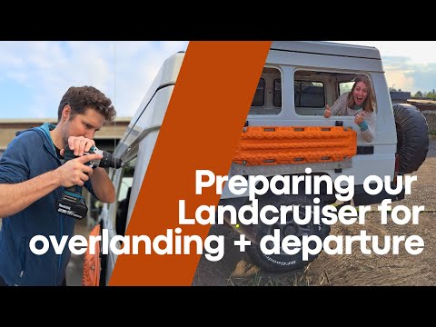 Preparing our Toyota Landcruiser for overlanding + departure – Ep.1
