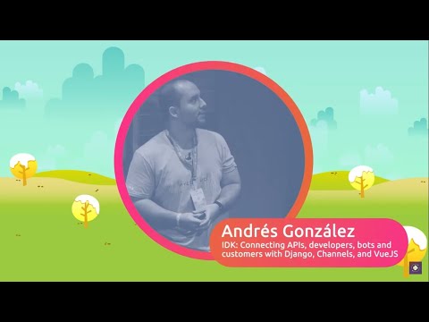 Thumbnail for Andrés González - IDK: Connecting APIs, developers, bots and customers with Django, and VueJS by Sine, The Used, Y&T