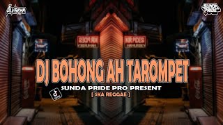 Download lagu DJ BOHONG AH [SKA REGGAE] TAROMPET SUNDA PRIDE PRO PRESENT mp3