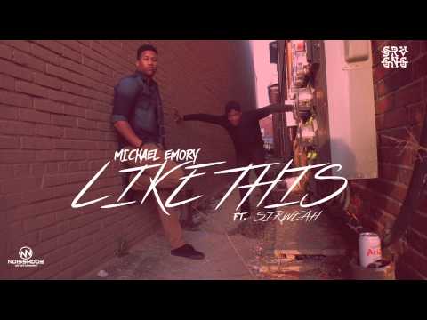 Michael Emory - Like This Ft. Sirweah