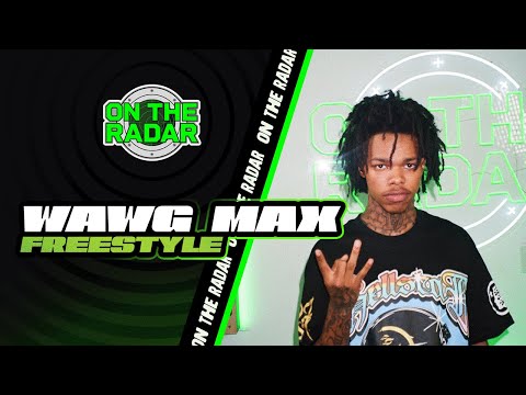 The WAWG MAX "On The Radar" Freestyle