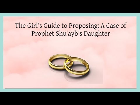 The Girl's Guide to Proposing : A Case of Prophet Shuʿayb’s Daughter