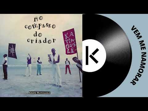Vem Me Namorar - Katinguelê