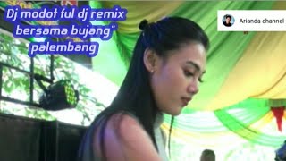 Download lagu Dj modot ful dj remix bersama bujang bujang palembang mp3