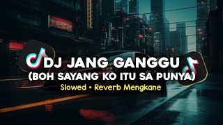 Download lagu DJ JANG GANGGU SLOWED   REVERB MENGKANE VIRAL TIKTOK 2024 mp3