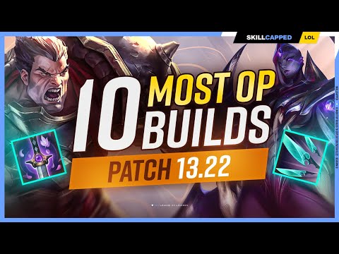 The 10 NEW MOST OP BUILDS on Patch 13.22 - League of Legends