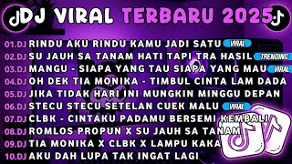 Download lagu DJ TIKTOK TERBARU 2025||DJ RINDU AKU RINDU KAMU JADI SATU🎵DJ SU JAUH SA TANAM HATI TAPI TRA HASIL mp3