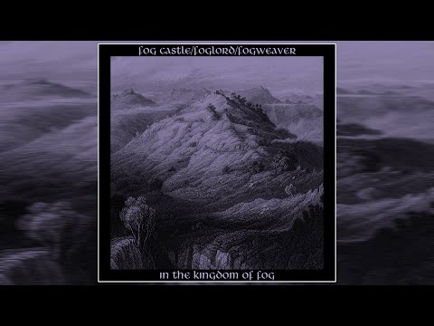 Fog Castle/Foglord/Fogweaver - In the Kingdom of Fog (2020) (Full Split Album)