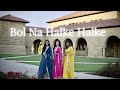 Bol Na Halke Halke | Suhasini Appalla | Lovlean Kaur | Srishti Birla | Dance Video