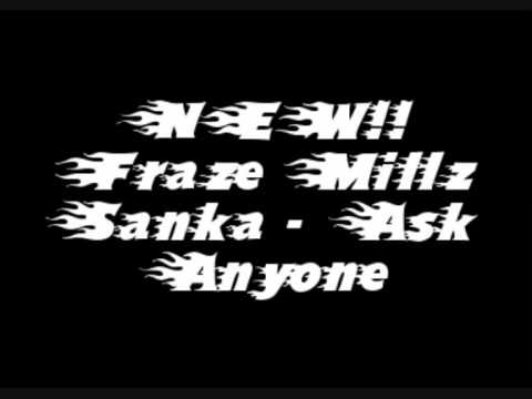 Fraze Millz Sanka - Ask Anyone 2011.wmv