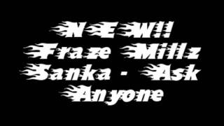 Fraze Millz Sanka - Ask Anyone 2011.wmv