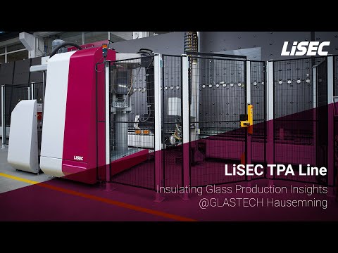 LiSEC TPA line | Insulating Glass Production Insights @GLASTECH Hausmening