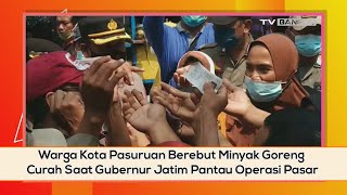Warga Kota Pasuruan Berebut Minyak Goreng Curah Saat Gubernur Jatim Pantau Operasi Pasar