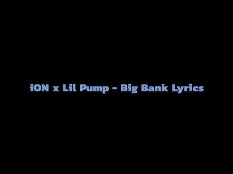 iON x Lil Pump "Big Bank" Lyrics