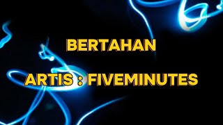 Download lagu FIVE MINUTES - BERTAHAN (LIRIK) mp3