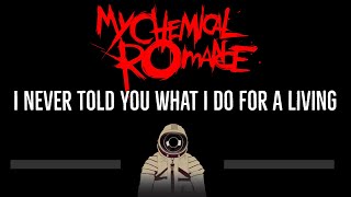 My Chemical Romance • I Never Told You What I Do For A Living (CC) 🎤 [Karaoke] [Instrumental Lyrics]