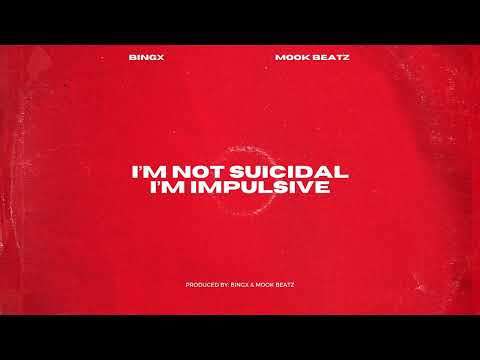 Bingx & Mook Beatz - I'm Not Suicidal I'm Impulsive
