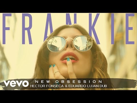 FRANKIE - New Obsession (Hector Fonseca & Eduardo Lujan Dub Remix)[Audio]